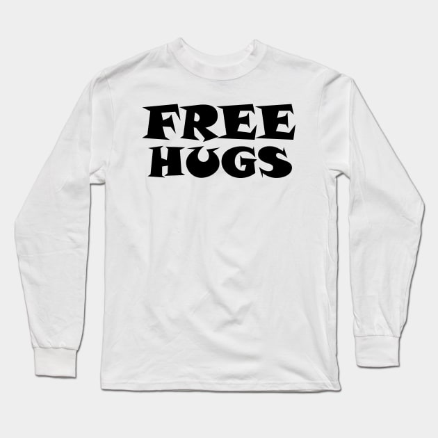Free Hugs Typography - Minimal - Graphic Design Black Lettering Long Sleeve T-Shirt by ColorMeHappy123